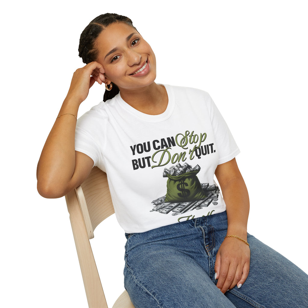 "You Can Stop, But Don't Quit!" - "moti-Voice-tion Wear" T-Shirt