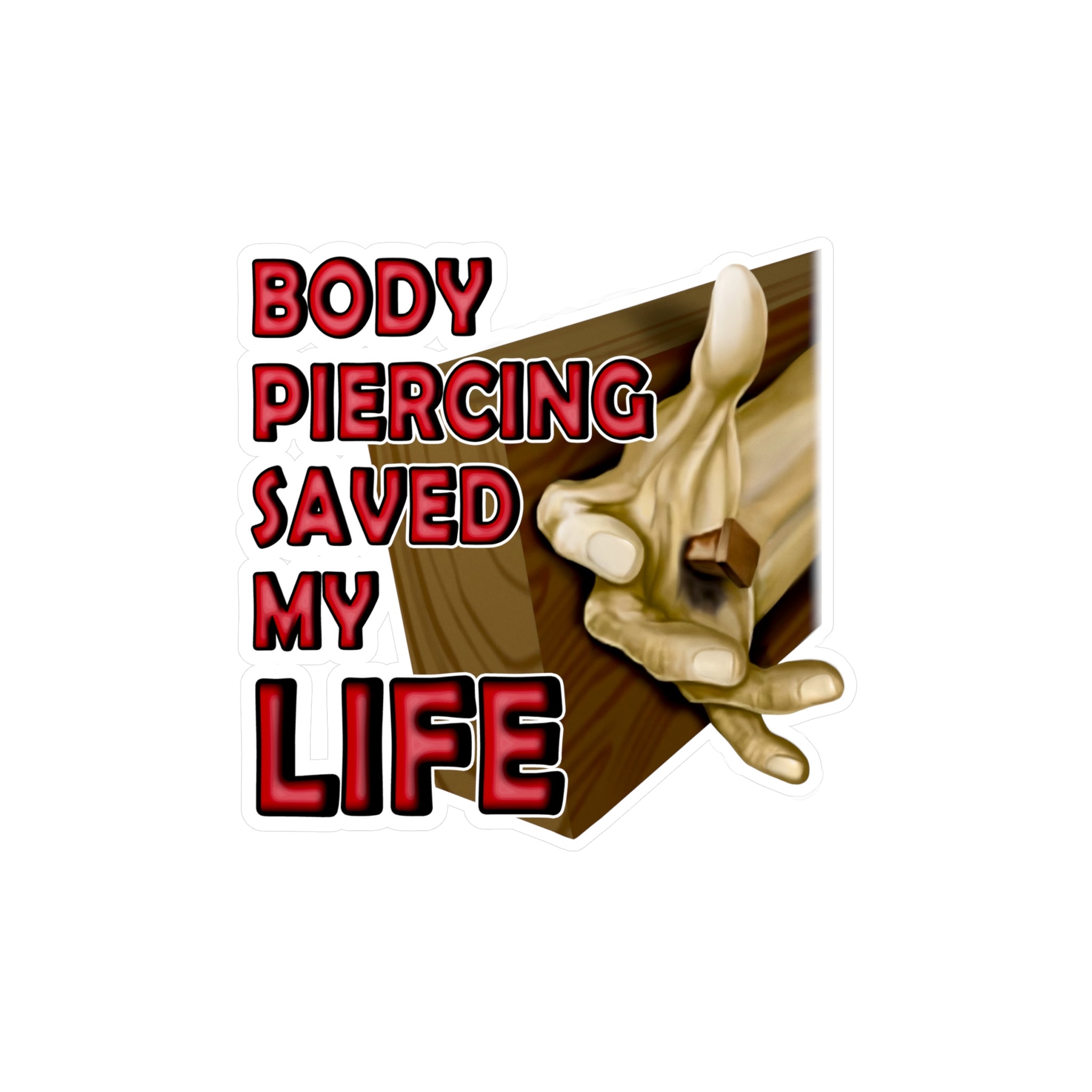 Body Piercing Saved My Life Vinyl Decal