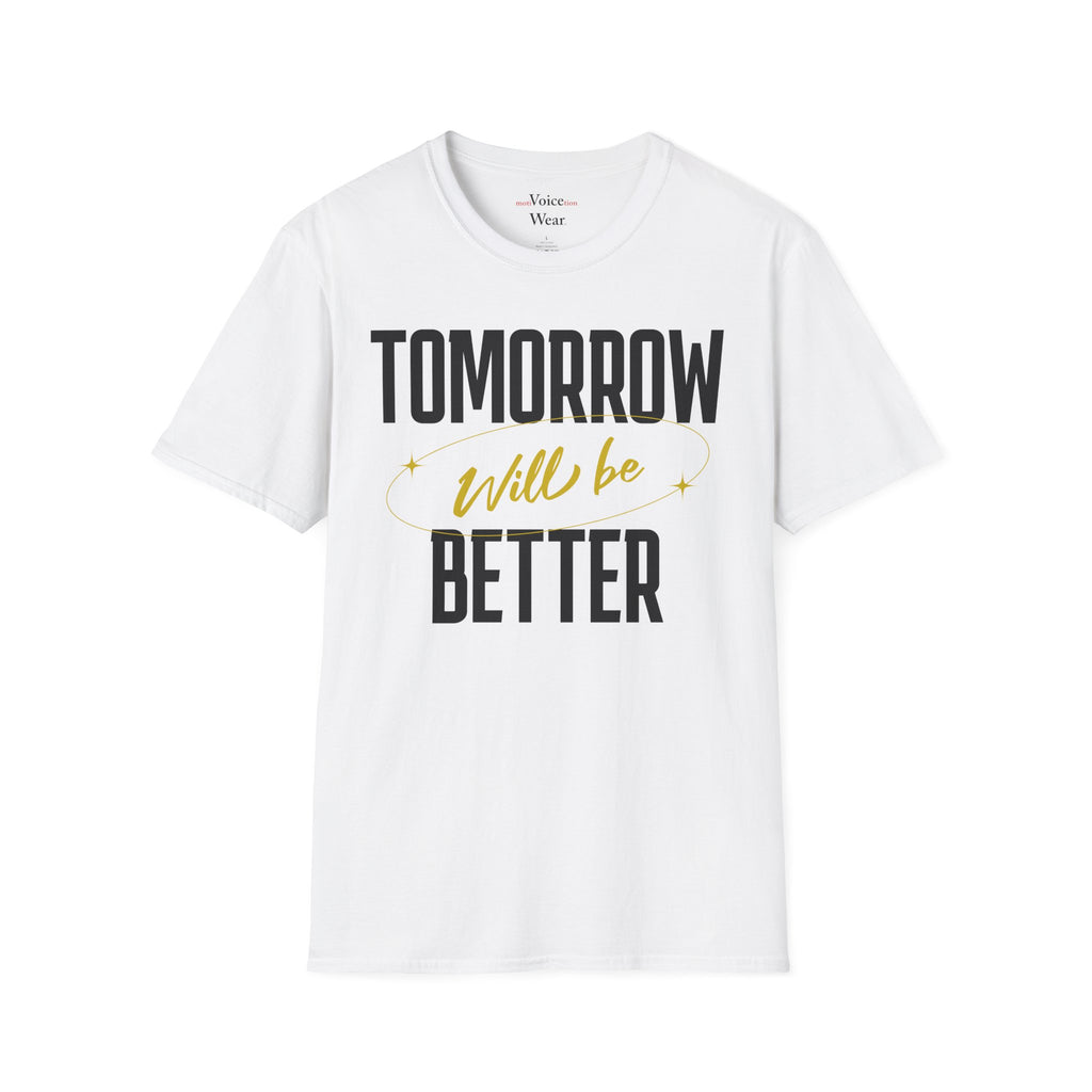 "Tomorrow Will Be Better" - "moti-Voice-tion Wear" T-Shirt