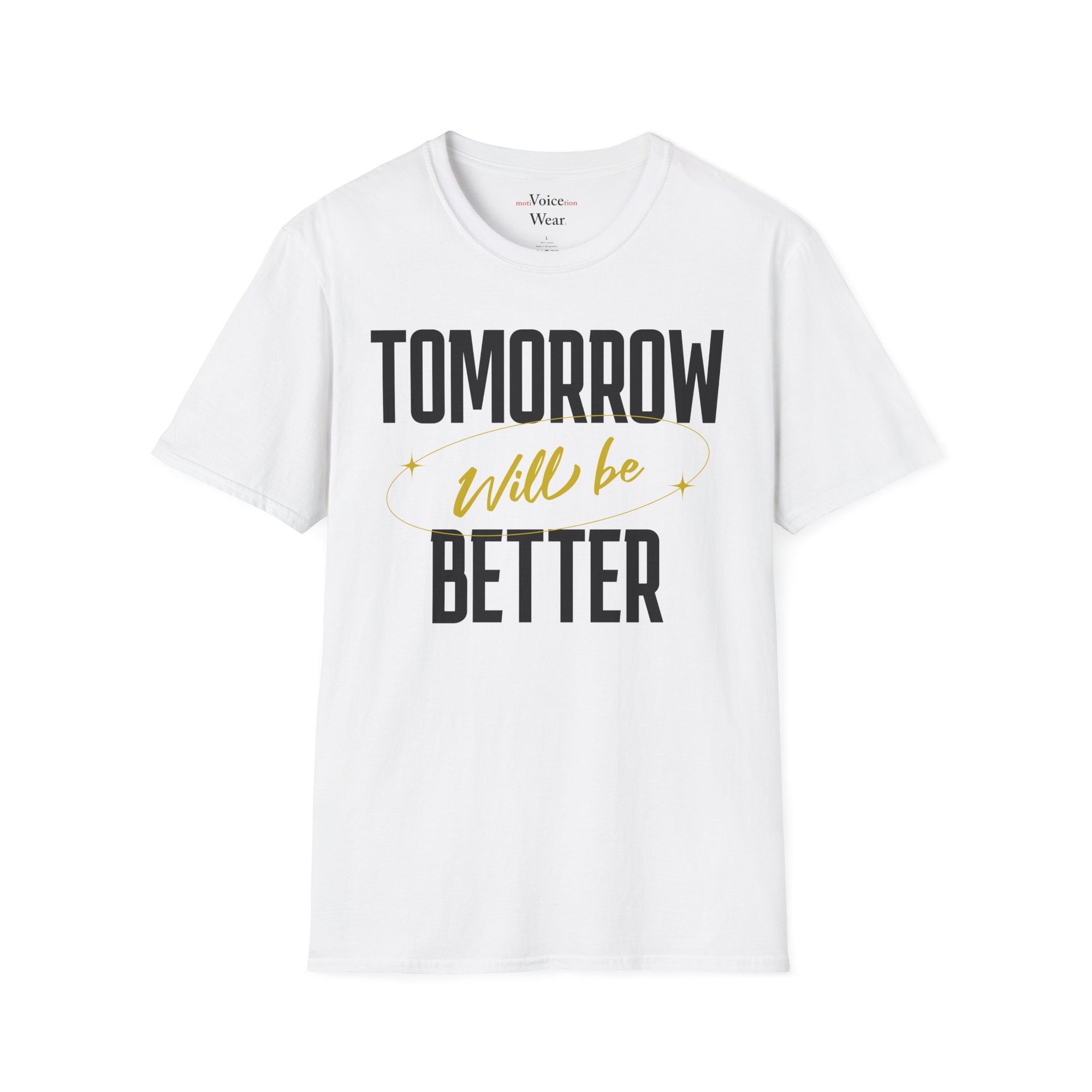 "Tomorrow Will Be Better" - "moti-Voice-tion Wear" T-Shirt
