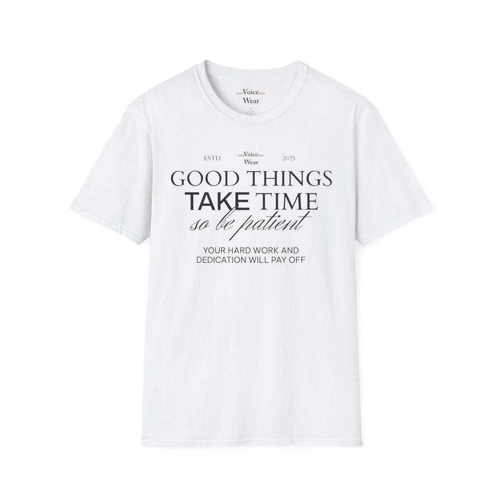 "Good Things Take Time" - "moti-Voice-tion Wear" T-Shirt