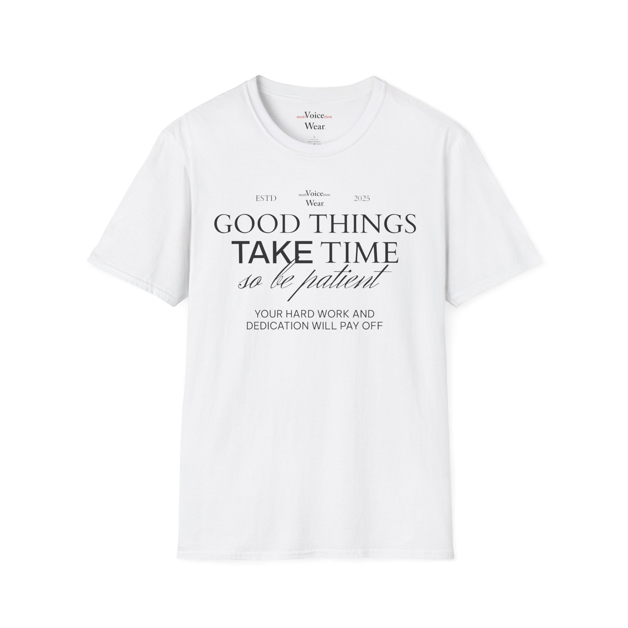 "Good Things Take Time" - "moti-Voice-tion Wear" T-Shirt