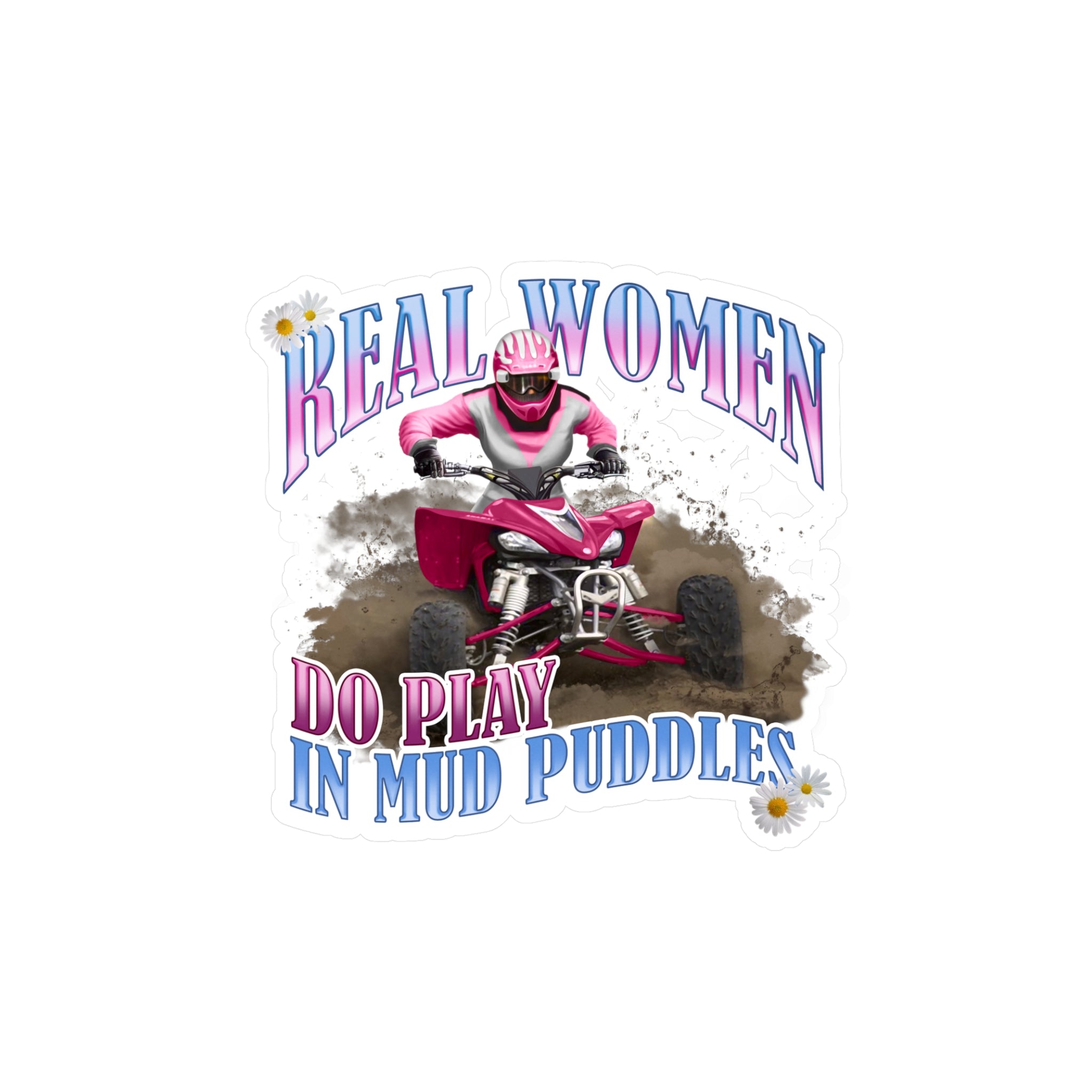 Real Women Do Play In Mud Puddles Vinyl Decal