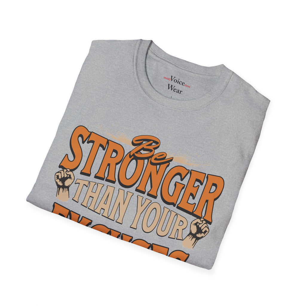 "Be Stronger Than Your Excuses" - "moti-Voice-tion Wear" T-Shirt