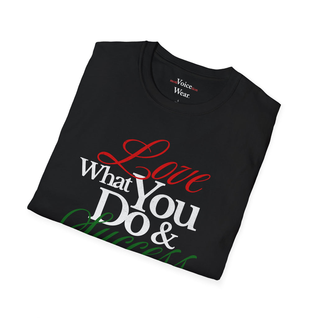 "Love What You Do" - "moti-Voice-tion Wear" T-Shirt