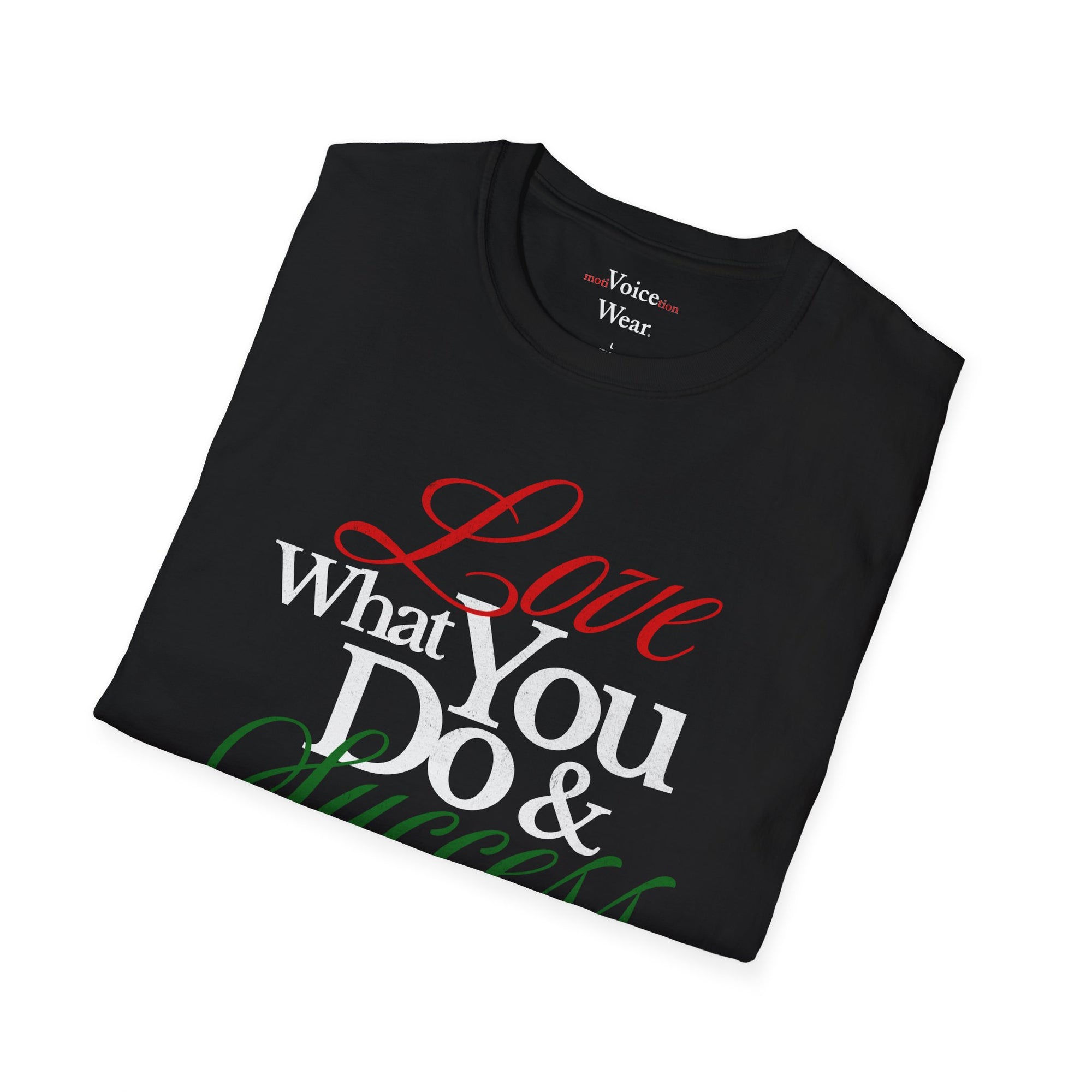 "Love What You Do" - "moti-Voice-tion Wear" T-Shirt