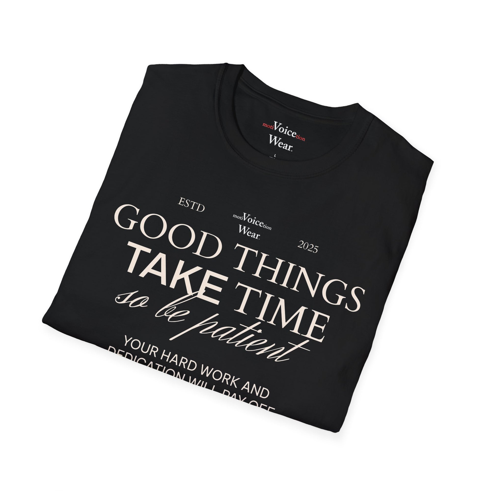 "Good Things Take Time" - "moti-Voice-tion Wear" T-Shirt