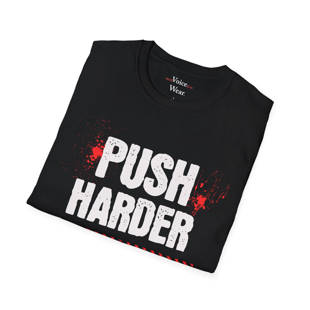 "Push Harder" - "moti-Voice-tion Wear" T-Shirt