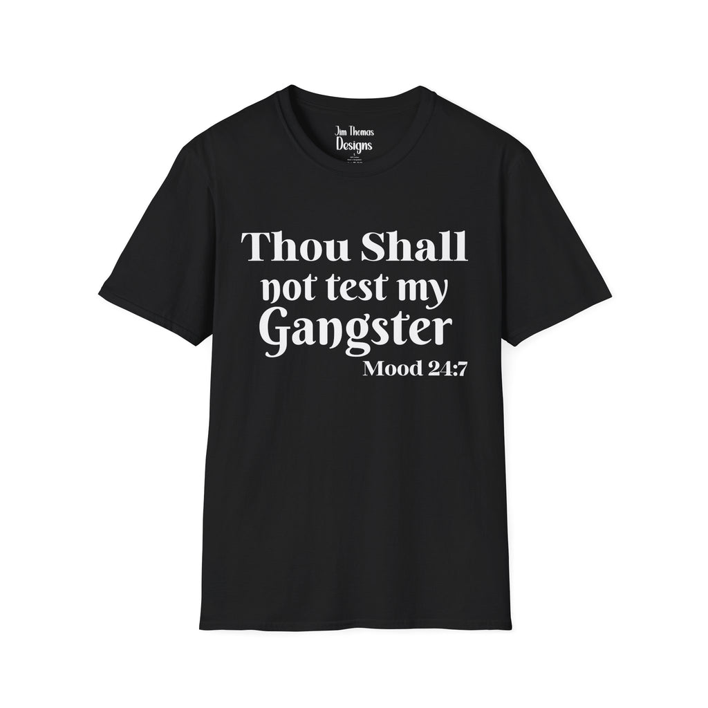 Thou Shall Not Test My Gangster