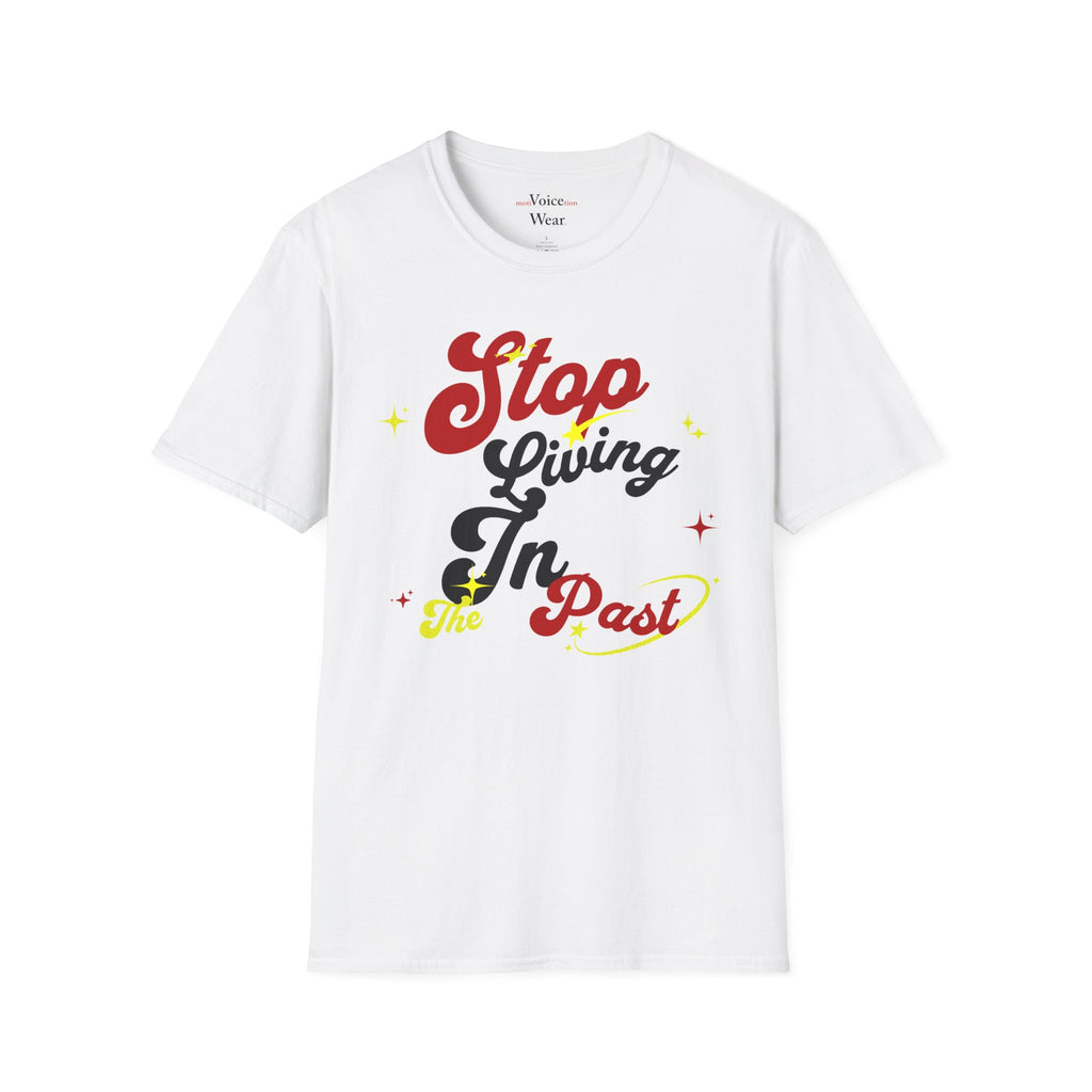 "Stop Living In The Past" - "moti-Voice-tion Wear" T-Shirt