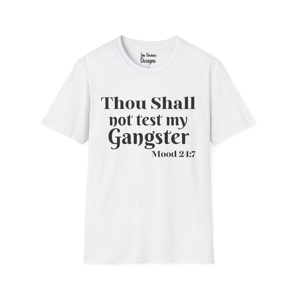 Thou Shall Not Test My Gangster