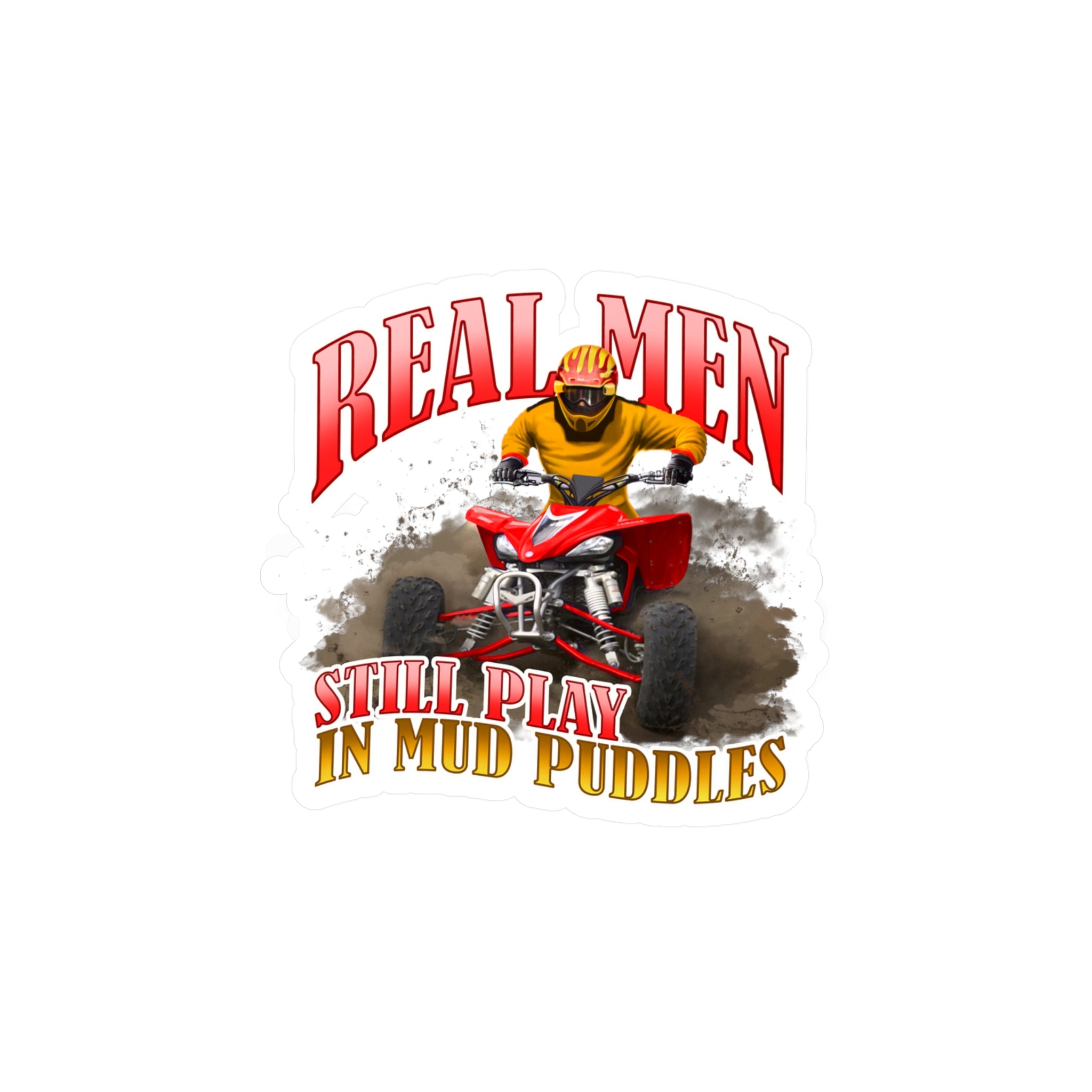 Real Men Still Play In Mud Puddles Vinyl Decal