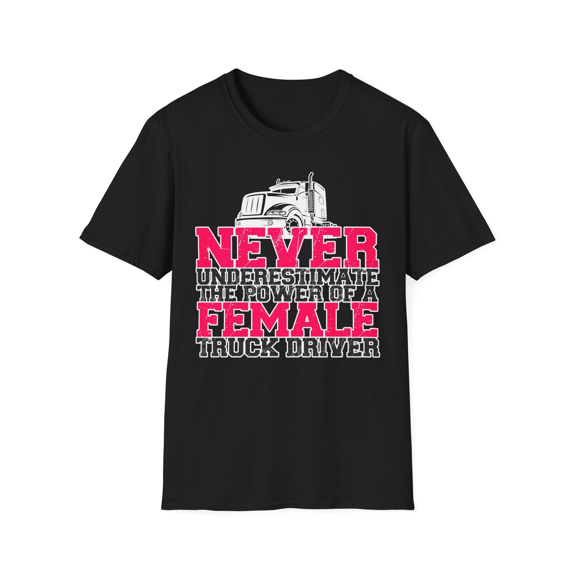 Never Underestimate - Female Truck Driver