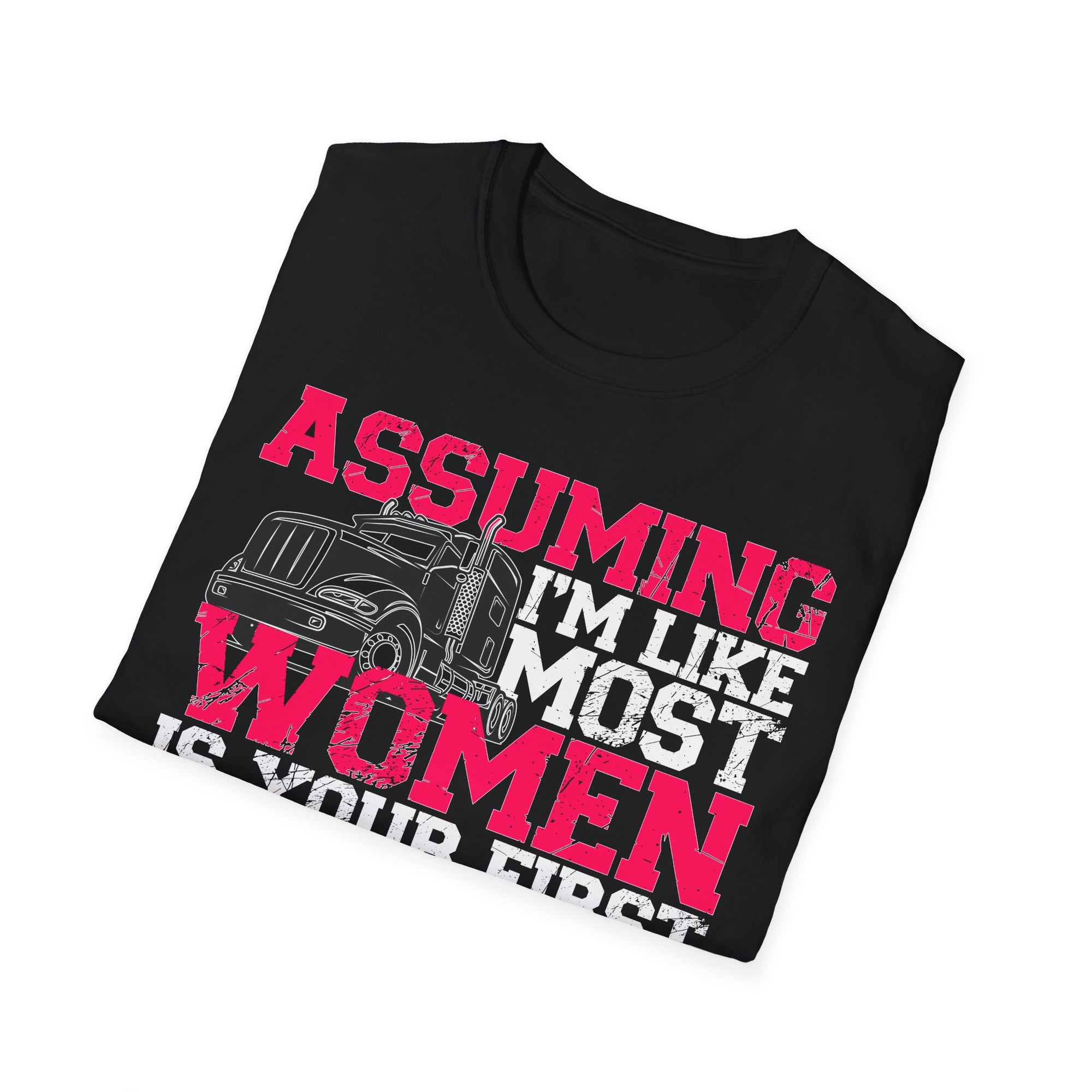 Assuming I'm Like Most Women - Trucker