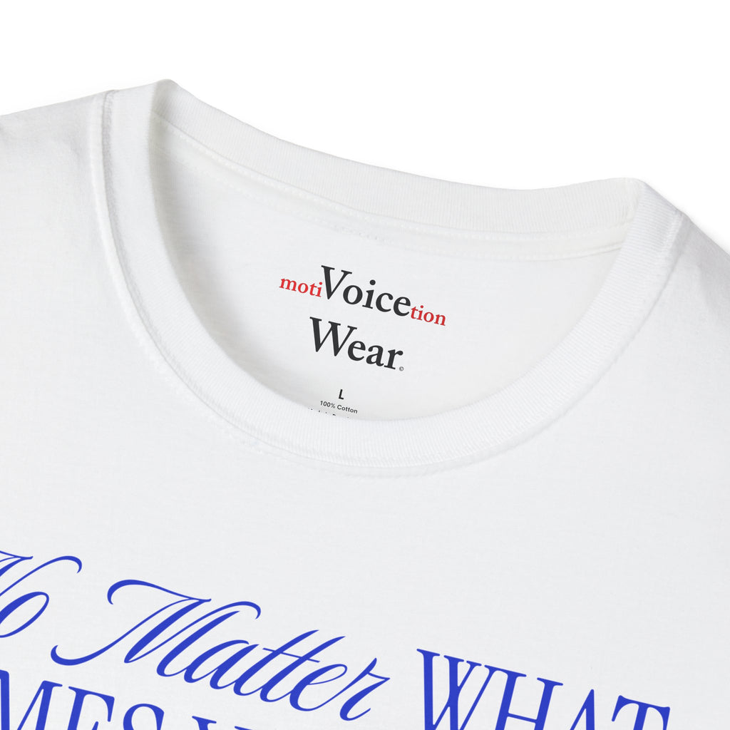 "No Matter What Comes Your Way" - "moti-Voice-tion Wear" T-Shirt