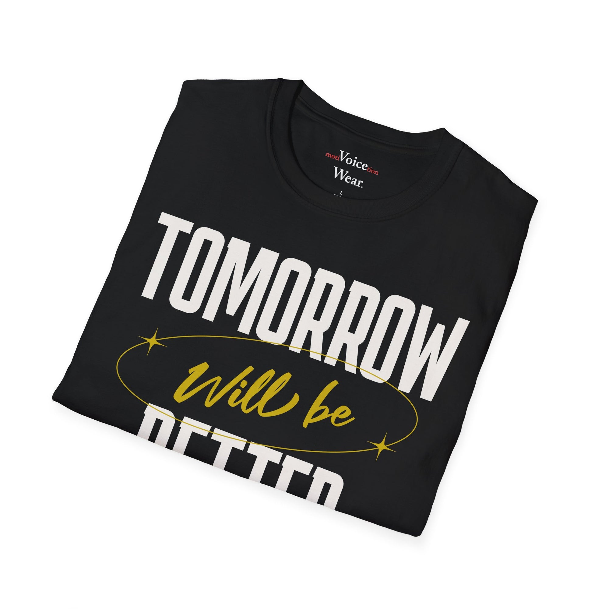 "Tomorrow Will Be Better" - "moti-Voice-tion Wear" T-Shirt