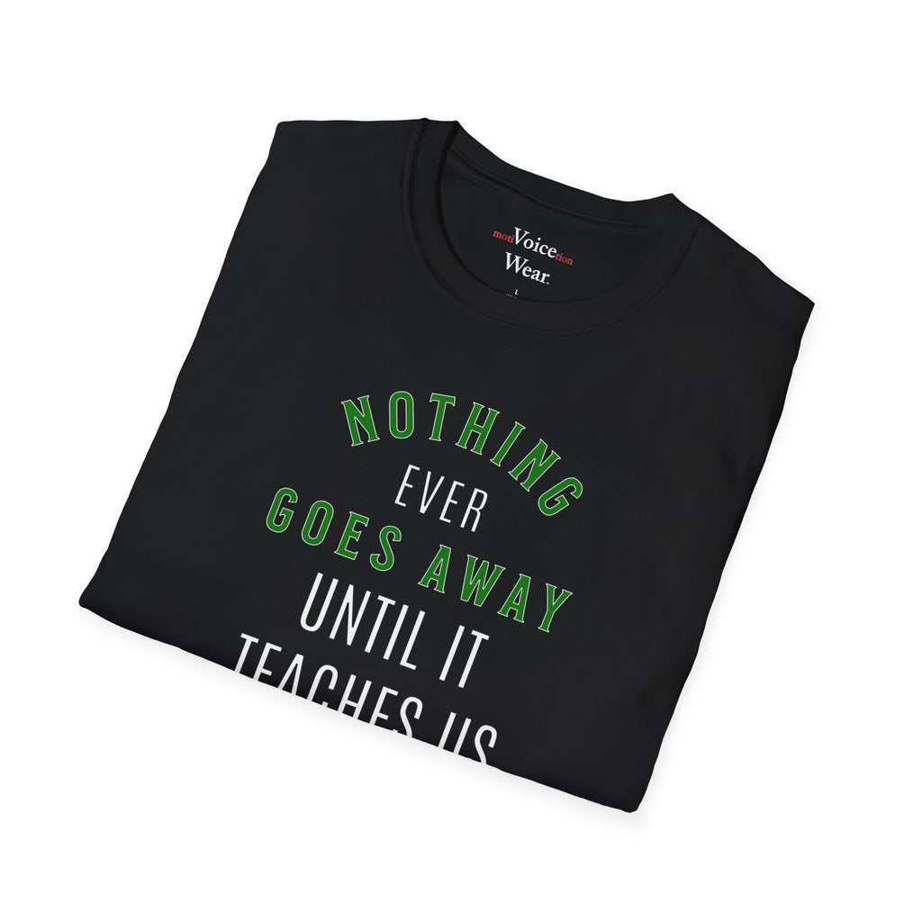 "Nothing Ever Goes Away" - "moti-Voice-tion Wear" T-Shirt