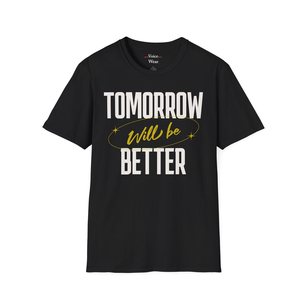 "Tomorrow Will Be Better" - "moti-Voice-tion Wear" T-Shirt