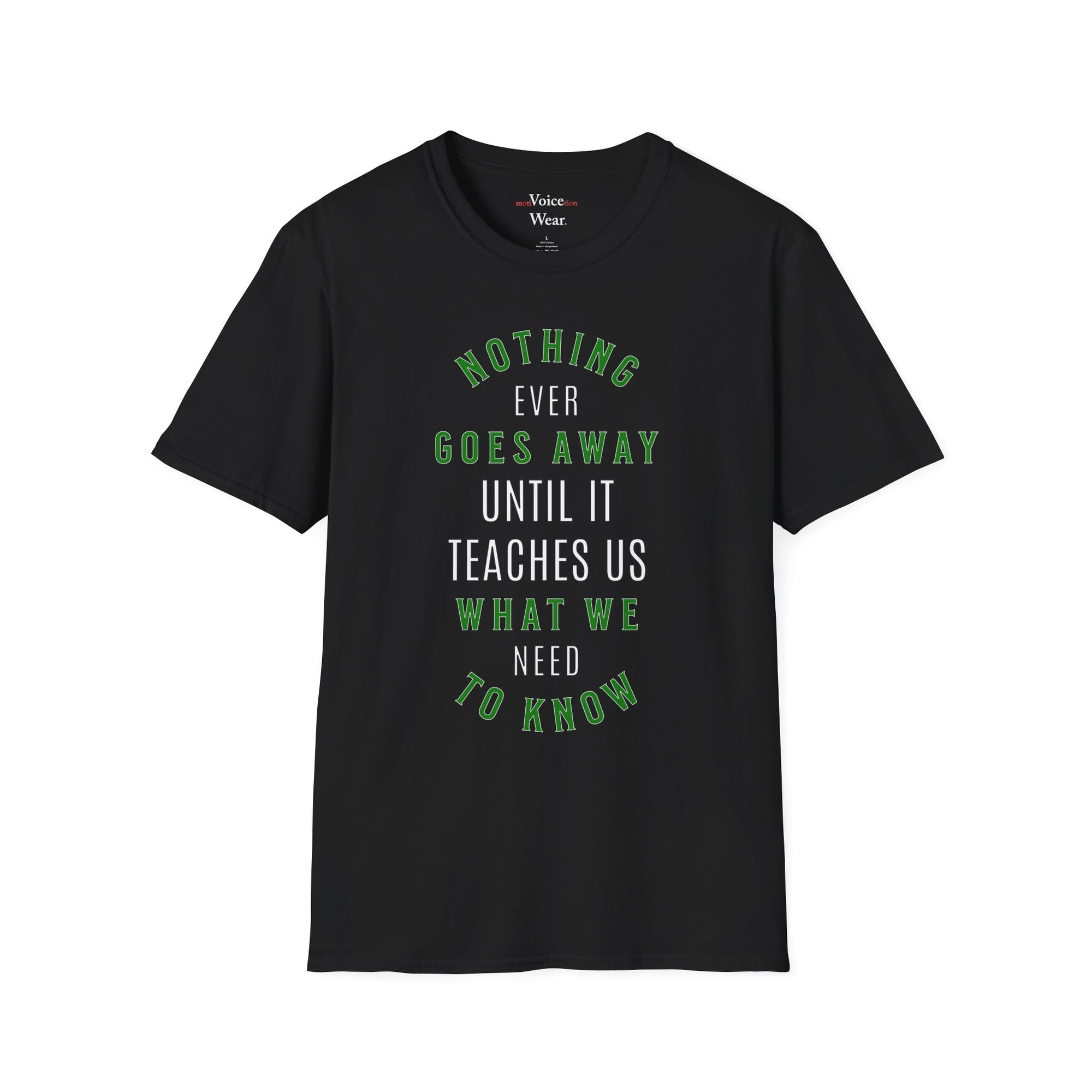 "Nothing Ever Goes Away" - "moti-Voice-tion Wear" T-Shirt